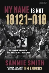 Book cover of My Name Is Not 18121-018 by Sammie Smith