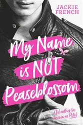 Book cover of My Name is Not Peaseblossom by Jackie French
