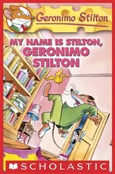 Book cover of My Name Is Stilton, Geronimo Stilton by Geronimo Stilton