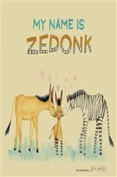 Book cover of My Name is Zedonk by Jia Han