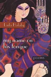 Book cover of My Name on His Tongue by Laila Halaby