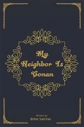 Book cover of My Neighbor Is Conan by Billie Salcher