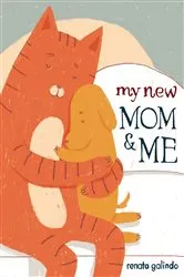 Book cover of My New Mom & Me by Renata Galindo