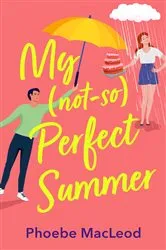 Book cover of My Not So Perfect Summer by Phoebe MacLeod