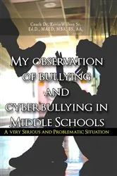 Book cover of My Observation of Bullying and Cyber Bullying in Middle Schools by Coach Kevin Sr. Wilbon