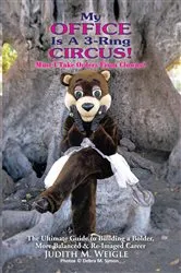 Book cover of My Office Is a 3-Ring Circus! by Judith M. Weigle
