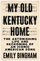Book cover of My Old Kentucky Home by Emily Bingham