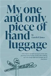 Book cover of My One and Only Piece of Hand Luggage by Gareth P Jones
