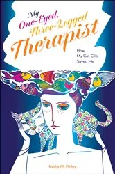 Book cover of My One-Eyed, Three-Legged Therapist by Kathy M. Finley
