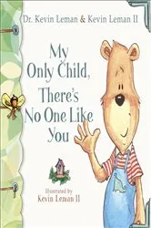 Book cover of My Only Child, There's No One Like You by Dr. Kevin Leman