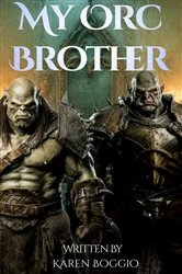Book cover of My Orc Brother by Karen Boggio