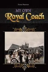 Book cover of MY OWN ROYAL COACH by Fatima Priestley