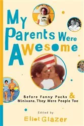 Book cover of My Parents Were Awesome by Eliot Glazer