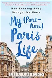 Book cover of My (Part-Time) Paris Life by Lisa Anselmo