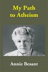 Book cover of My Path to Atheism by Annie Besant