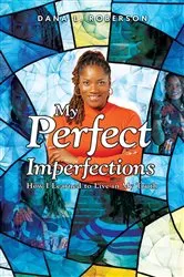 Book cover of My Perfect Imperfections by Dana L Roberson