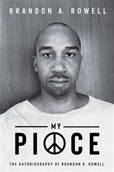 Book cover of My Piece and My Peace by Brandon A. Rowell