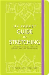Book cover of My Pocket Guide to Stretching by K. Aleisha Fetters