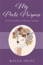 Book cover of My Poetic Purpose by Raven Frost