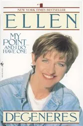 Book cover of My Point...And I Do Have One by Ellen DeGeneres
