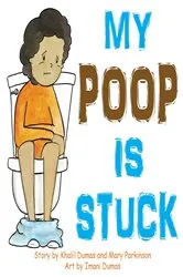 Book cover of My Poop Is Stuck by khalil p P dumas