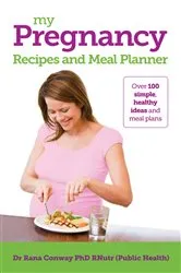 Book cover of My Pregnancy Recipes and Meal Planner by Rana Conway