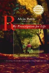Book cover of My Prescription for Life by Alvin Pettle