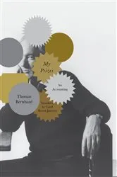 Book cover of My Prizes by Thomas Bernhard