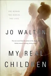 Book cover of My Real Children by Jo Walton