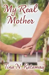 Book cover of My Real Mother by Tina N. Katamay