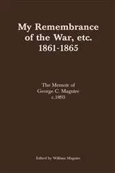 Book cover of My Remembrance of the War, etc. 1861-1865 by William Maguire