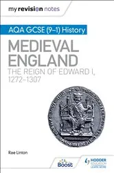 Book cover of My Revision Notes: AQA GCSE (9–1) History: Medieval England: the reign of Edward I, 1272–1307 by Rae Linton