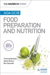 Book cover of My Revision Notes: AQA GCSE Food Preparation and Nutrition by Yvonne Mackey