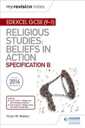 Book cover of My Revision Notes Edexcel Religious Studies for GCSE (9-1): Beliefs in Action (Specification B) by Victor W. Watton