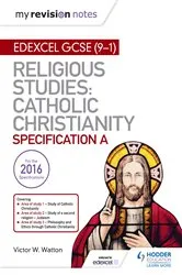 Book cover of My Revision Notes Edexcel Religious Studies for GCSE (9-1): Catholic Christianity (Specification A) by Victor W. Watton