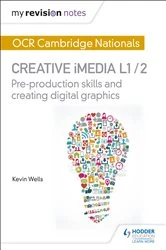 Book cover of My Revision Notes: OCR Cambridge Nationals in Creative iMedia L 1 / 2 by Kevin Wells