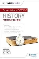 Book cover of My Revision Notes: Pearson Edexcel GCSE (9–1) History: Four units in one by Sam Slater