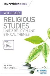 Book cover of My Revision Notes WJEC GCSE Religious Studies: Unit 2 Religion and Ethical Themes by Joy White