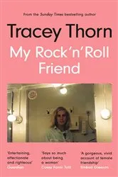 Book cover of My Rock 'n' Roll Friend by Tracey Thorn