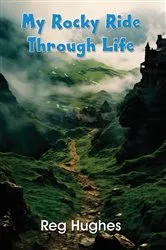 Book cover of My Rocky Ride Through Life by Reg Hughes