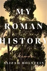 Book cover of My Roman History by Alizah Holstein