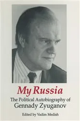 Book cover of My Russia: The Political Autobiography of Gennady Zyuganov by Gennady Zyuganov