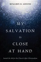 Book cover of My Salvation Is Close at Hand by Benjamin D. Giffone