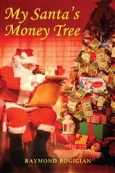 Book cover of My Santa's Money Tree by Raymond Bogigian