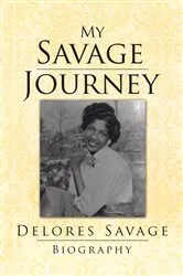 Book cover of My Savage Journey by Delores Savage