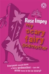 Book cover of My Scary Fairy Godmother by Rose Impey