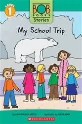 Book cover of My School Trip (Bob Books Stories: Scholastic Reader, Level 1) by Lynn Maslen Kertell