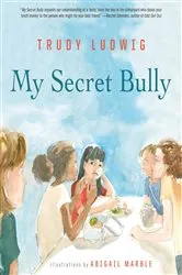 Book cover of My Secret Bully by Trudy Ludwig