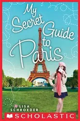 Book cover of My Secret Guide to Paris by Lisa Schroeder