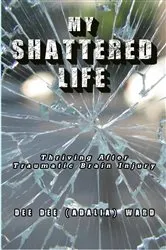Book cover of My Shattered Life by Dee Dee (Adalia) Ward